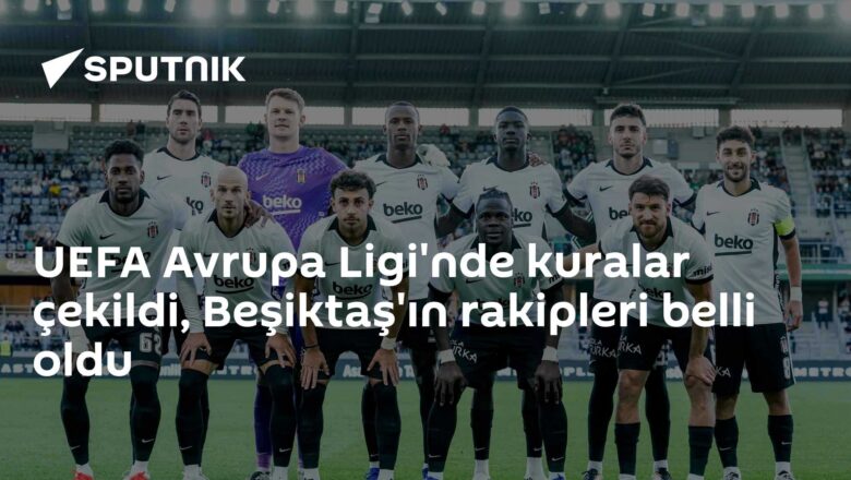 Beşiktaş Avrupa Ligi Kura Çekimi